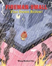 Cover of: Fireman Small-- fire down below! by Wong Herbert Yee
