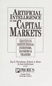 Cover of: Artificial intelligence in the capital markets: state-of-the-art applications for institutional investors, bankers & traders