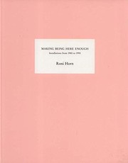Cover of: Making being here enough: installations from 1980 to 1995