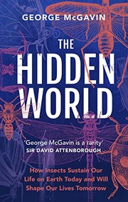 Cover of: Hidden World: How Insects Sustain Life on Earth Today and Will Shape Our Lives Tomorrow