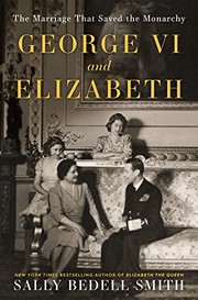 Cover of: George VI and Elizabeth: The Marriage That Saved the Monarchy