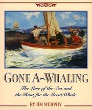 Cover of: Gone A-Whaling: The Lure of the Sea and the Hunt for the Great Whale