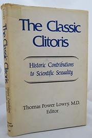 Cover of: The Classic clitoris: historic contributions to scientific sexuality