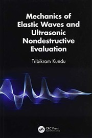Mechanics of Elastic Waves and Ultrasonic Nondestructive Evaluation by Tribikram Kundu