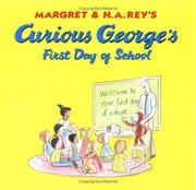 Cover of: Margret & H.A. Rey's Curious George's first day of school by illustrated in the style of H.A. Rey by Anna Grossnickle Hines.