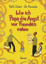 Cover of: Wie ich Papa die Angst vor Fremden nahm