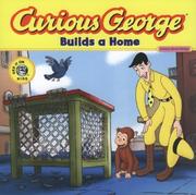 Cover of: Curious George Builds a Home by H.A. and Margret Rey