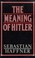 Cover of: The meaning of Hitler