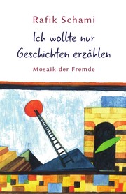 Cover of: Ich wollte nur Geschichten erzählen: Mosaik der Fremde