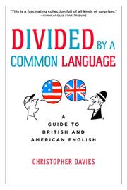 Cover of: Divided by a Common Language: A Guide to British and American English