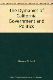 Cover of: The Dymanics of California Government and Politics