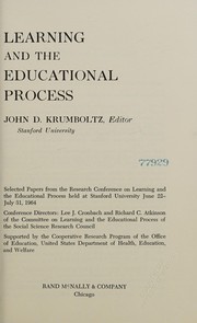 Cover of: Learning and the educational process: selected papers from the Research Conference on Learning and the Educational Process, held at Stanford University, June 22-July 31, 1964.