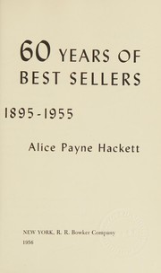 60 years of best sellers, 1895-1955 by Alice Payne Hackett