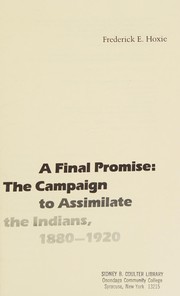 Cover of: A final promise: the campaign to assimilate the Indians, 1880-1920