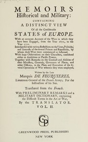 Cover of: Memoirs historical and military: containing a distinct view of all the considerable states of Europe by Antoine de Pas marquis de Feuquières
