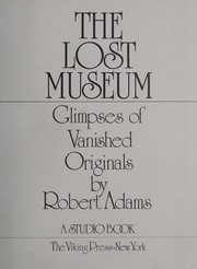 Cover of: The lost museum: glimpses of vanished originals