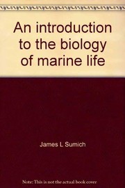 Cover of: An introduction to the biology of marine life by James L. Sumich