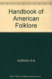 Cover of: Handbook of American folklore by edited by Richard M. Dorson ; Inta Gale Carpenter, associate editor ; Elizabeth Peterson, Angela Maniak, assistant editors ; with an introduction by W. Edson Richmond