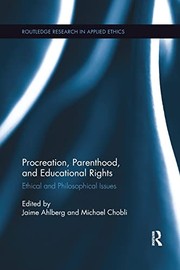 Procreation, Parenthood, and Educational Rights by Jaime Ahlberg, Michael Cholbi