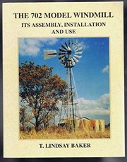 Cover of: The 702 model windmill: Its assembly, installation and use