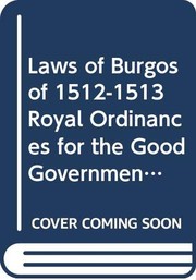 Cover of: The Laws of Burgos of 1512-1513: Royal Ordinances for the Good Government and Treatment of Indians