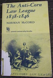 The Anti-Corm Law League 1836-1846 by Norman McCord