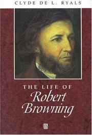 The Life of Robert Browning by Clyde de L. Ryals