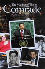 Cover of: The making of "The Comrade": the political journey of Ralph Gonsalves : an autobiographical sketch of a Caribbean prime minister