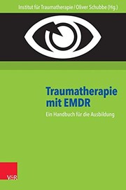 Cover of: Traumatherapie Mit EMDR: Ein Handbuch Fur Die Ausbildung. Hg. Inst. F. Traumatherapie/Schubbe