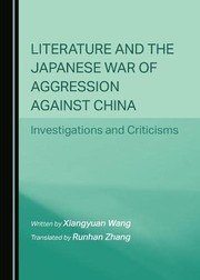 Cover of: Literature and the Japanese War of Aggression Against China: Investigations and Criticisms