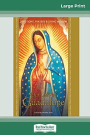 Cover of: Our Lady of Guadalupe: Devotions, Prayers & Living Wisdom