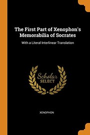 Cover of: First Part of Xenophon's Memorabilia of Socrates: With a Literal Interlinear Translation