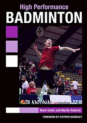 High Performance Badminton by Mark Golds, Martin Andrew