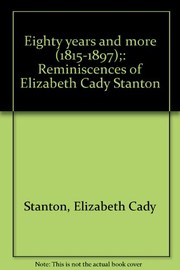 Cover of: Eighty years and more (1815-1897): reminiscences of Elizabeth Cady Stanton.