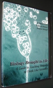 Cover of: Biology brought to life: a guide to teaching students to think like scientists