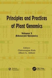 Cover of: Principles and Practices of Plant Genomics, Volume 3 by Chittaranjan Kole, Albert G. Abbott