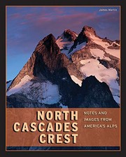 Cover of: North Cascades crest: notes and images from America's alps