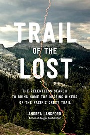 Cover of: Trail of the Lost: The Relentless Search to Bring Home the Missing Hikers of the Pacific Crest Trail