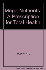 Cover of: Mega-nutrients: a prescription for total health