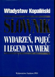 Cover of: Słownik wydarzeń, pojęć i legend XX wieku