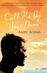 Cover of: Call Me by Your Name by André Aciman