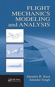 Flight mechanics modeling and analysis by J. R. Raol, Jitendra L. Raol, Jatinder Singh