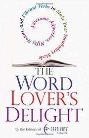 Cover of: The word lover's delight: awesome adjectives, nifty nouns, and vibrant verbs to make your vocabulary sizzle