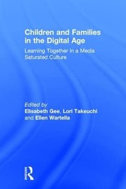 Cover of: Children and Families in the Digital Age: Learning Together in a Media Saturated Culture