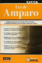 Cover of: Ley de amparo: Reglamentaria de los artículos 103 y 107 de la constitución política de los Estados Unido.
