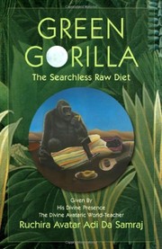 Cover of: Green gorilla: the searchless raw diet