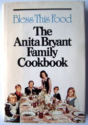 Cover of: Bless this food: the Anita Bryant family cookbook
