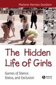 Cover of: The Hidden Life of Girls: Games of Stance, Status, and Exclusion (Blackwell Studies in Discourse and Culture)