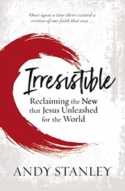 Cover of: Irresistible: Reclaiming the New That Jesus Unleashed for the World