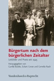 Cover of: Bürgertum nach dem bürgerlichen Zeitalter: Leitbilder und Praxis seit 1945